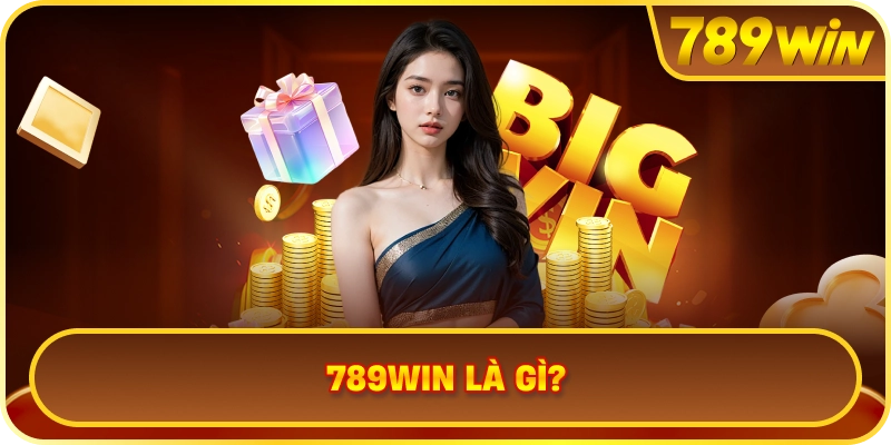 789WIN Là Gì?